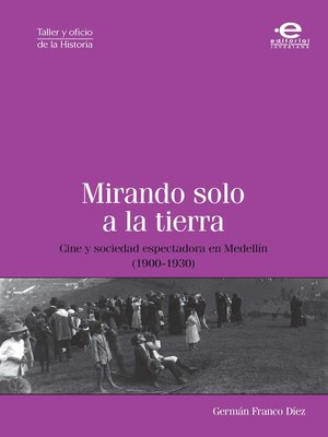 cover image of Mirando solo a la tierra